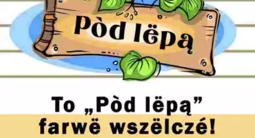 PÒD LËPĄ - òbrôzkòwô spiéwa